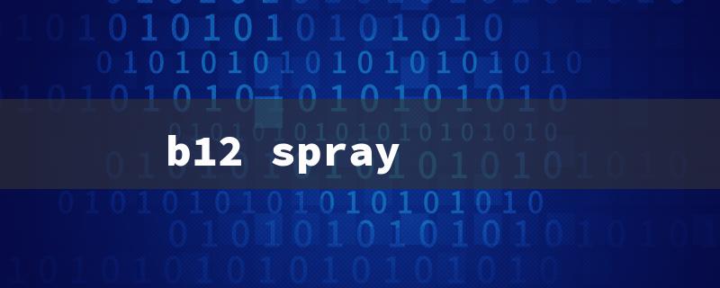 b12 spray（B12 Spray Benefits）