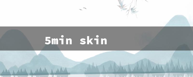 5min skin