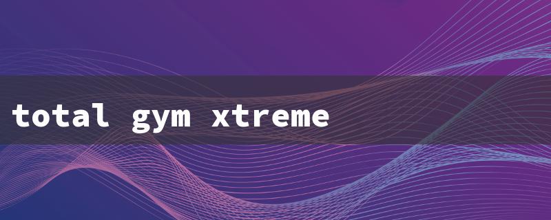 total gym xtreme home gym