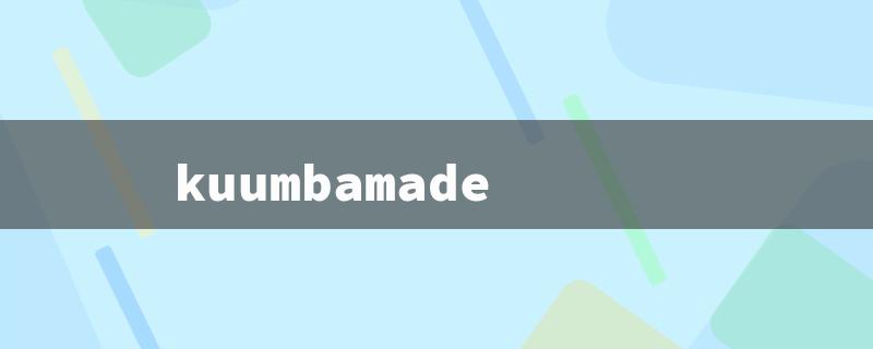 kuumbamade（Kuumba Made: Title Word Limit - 15 Characters）