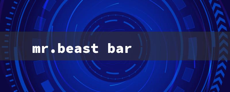 mr.beast bar（MrBeast Bars Nearby）