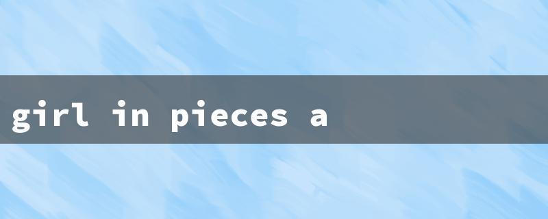 girl in pieces age rating（Girl in Pieces Age Limit）