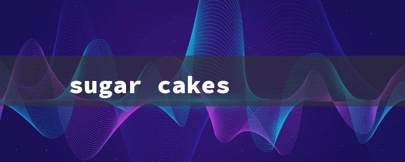 sugar cakes