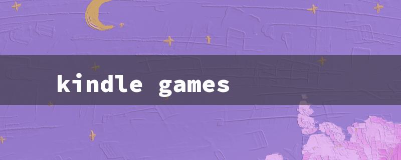 kindle games（Free Kindle Games）