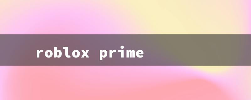 roblox prime（Roblox Prime: Title Word Limit - 15 Characters）