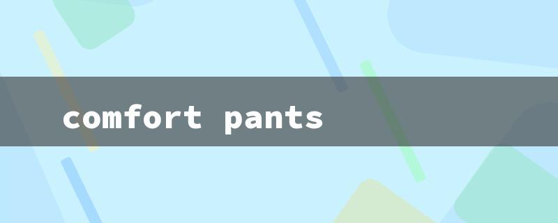 comfort pants（Comfy Ladies Pants）