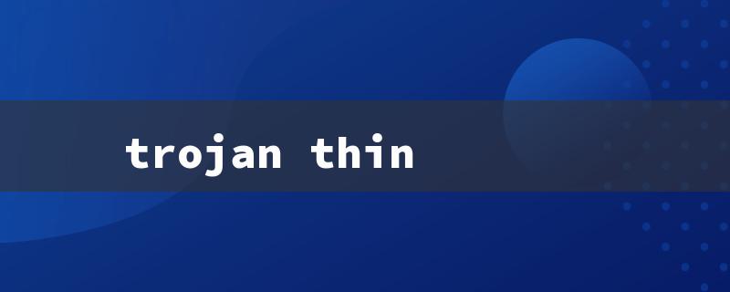 trojan thin（Trojan Thintensity: Title Word Requirements）