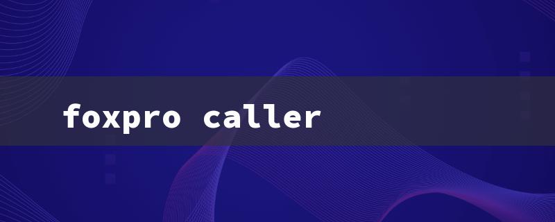 foxpro caller