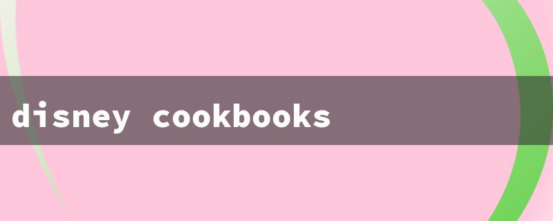 disney cookbooks