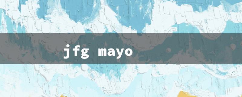 jfg mayo（Find JFG Mayo Nearby）