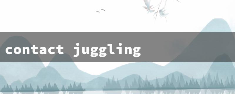 contact juggling balls（Find Juggling Balls Nearby）