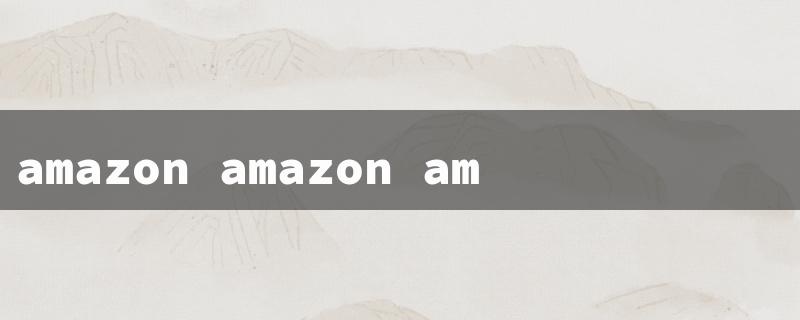 amazon amazon amazon