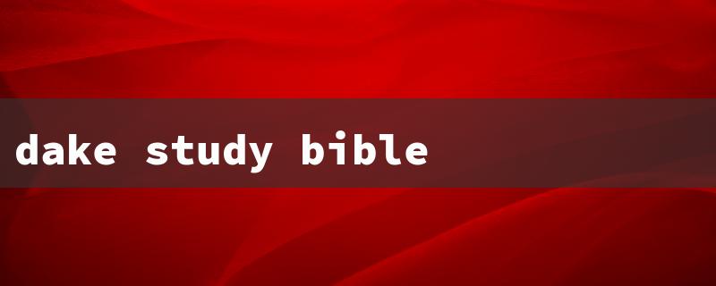 dake study bible