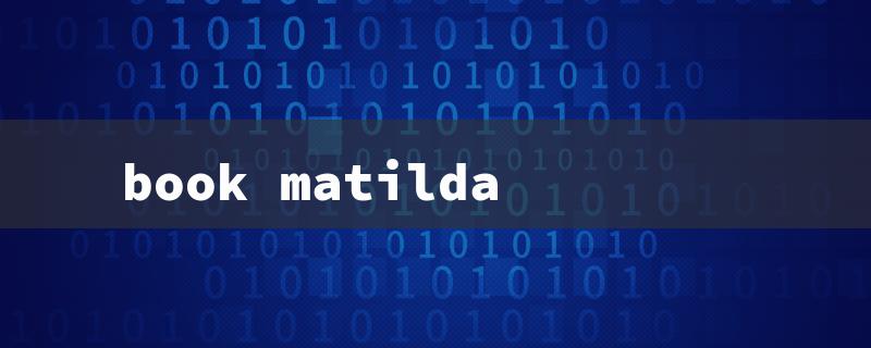 book matilda（Book Matilda Tix）