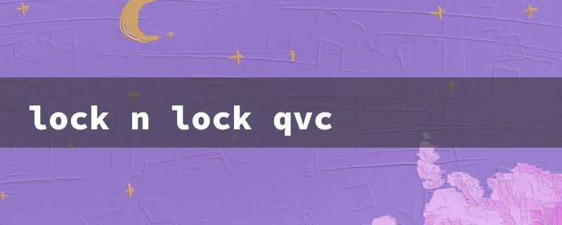 lock n lock qvc（Lock & Lock QVC UK）