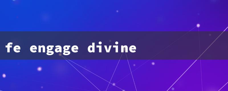 fe engage divine edition