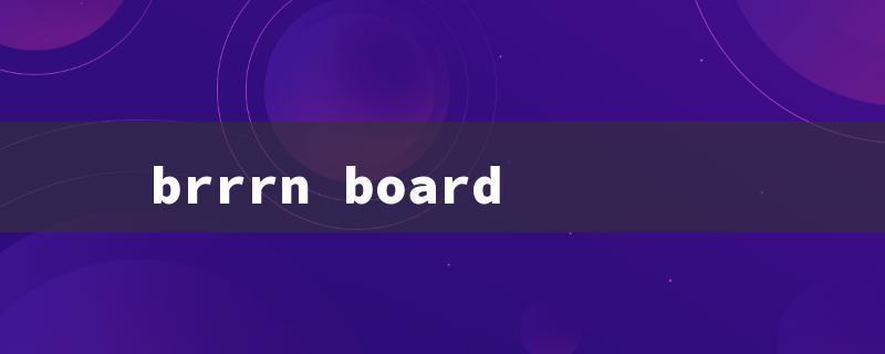 brrrn board