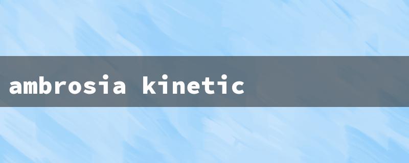 ambrosia kinetic