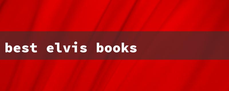 best elvis books