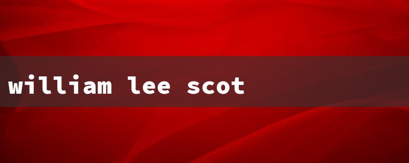 william lee scott movies and tv shows（William Lee Scott Filmography）