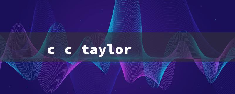 c c taylor