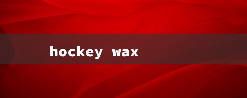 hockey wax（Hockey Wax Use: 15 Character Title Requirement）