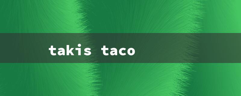 takis taco（The title words for the takis tacos question should be within 15 English characters.）