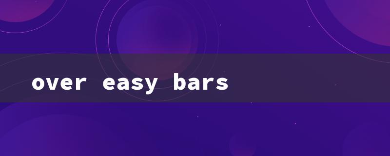 over easy bars（Nearby Easy Bars）