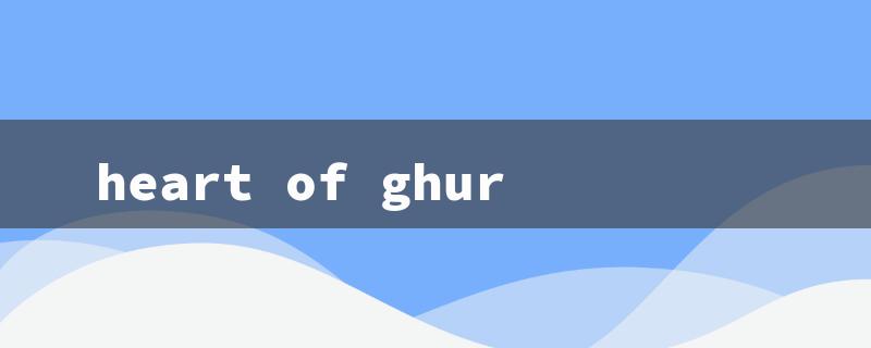 heart of ghur（Terrain of Ghur: Title Word Requirements）