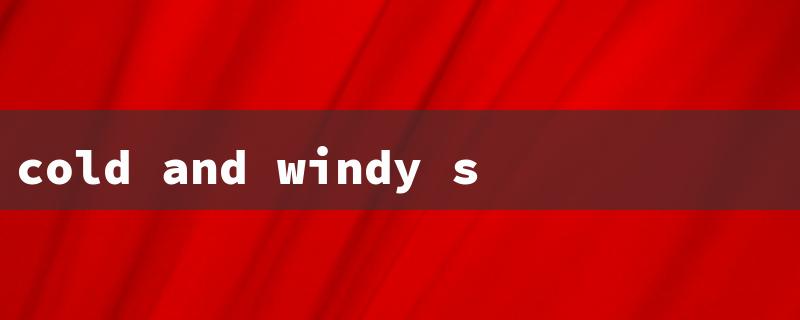 cold and windy show（Chilly & Breezy Show）