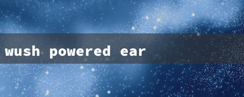 wush powered ear cleaner