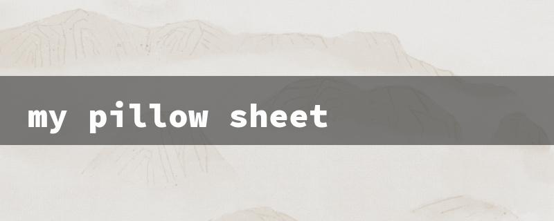 my pillow sheet（My Pillow Sheets Code）