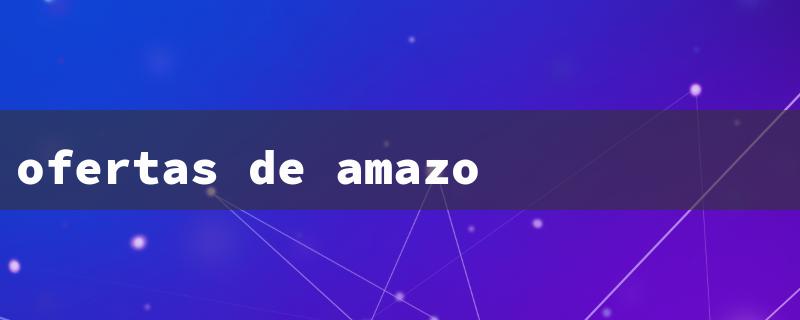 ofertas de amazon