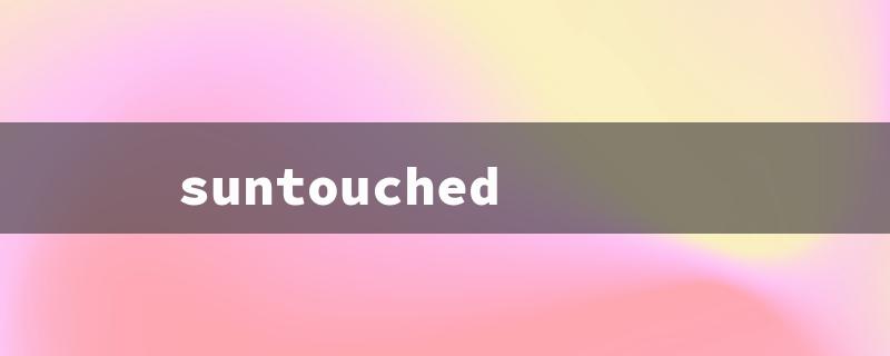 suntouched