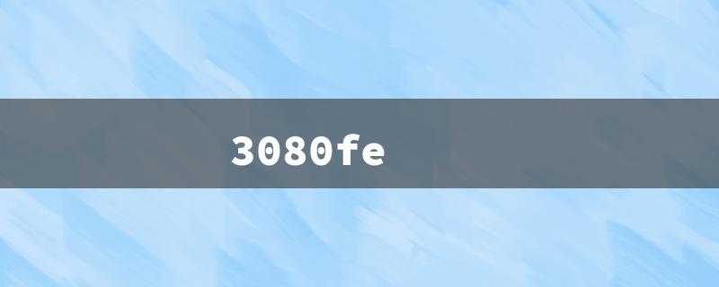 3080fe（3080 FE Title Limit: 15 Characters）