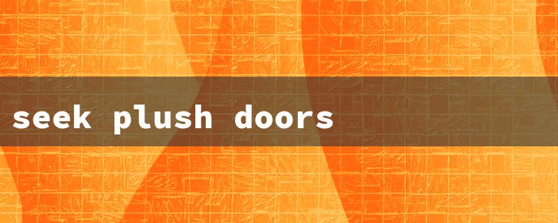 seek plush doors（Plush Door Seeker）