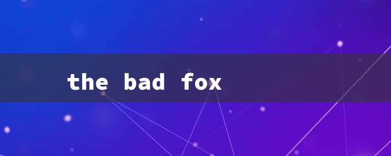 the bad fox（Bad Fox Game）