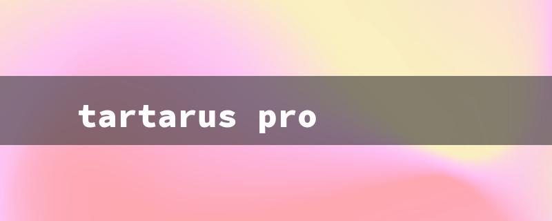 tartarus pro