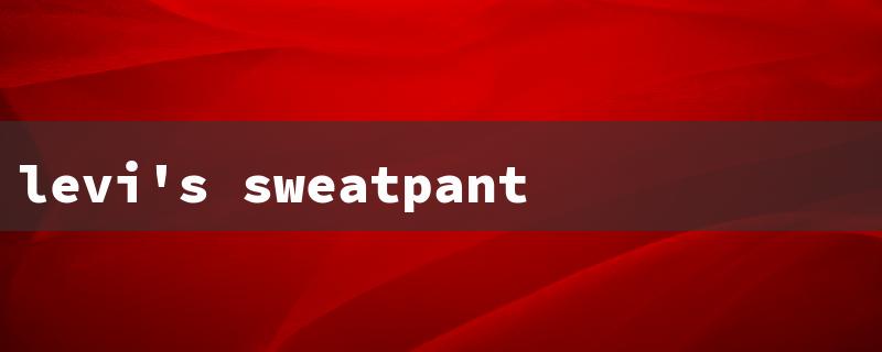 levi's sweatpants