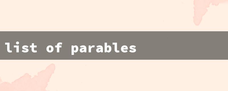 list of parables（The title words should be concise and limited to 15 English characters.）