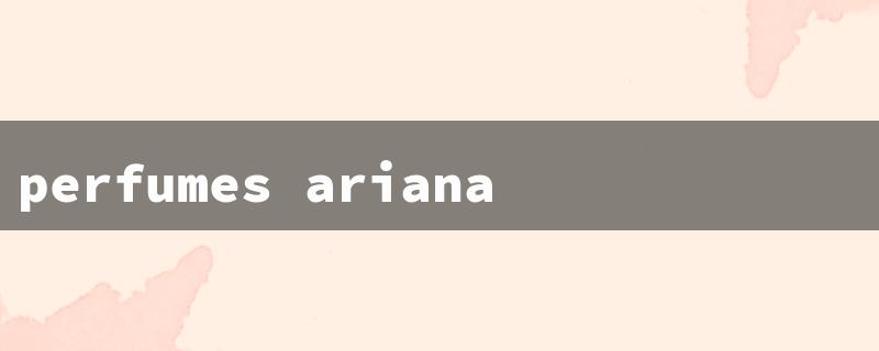 perfumes ariana grande（Grande Perfumes: 15 Char Limit for Titles）