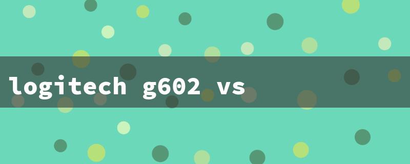 logitech g602 vs g604（Logitech G604 vs G502: Battle of Mice）