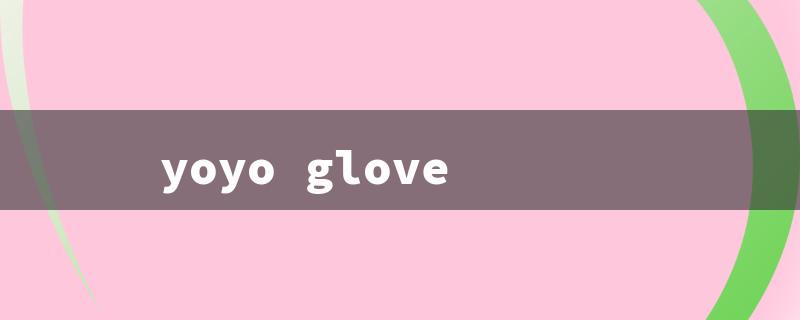 yoyo glove（YoYo Glove Chaos）