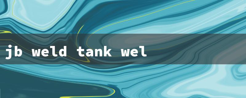 jb weld tank weld（JB Weld Plastic Tank Repair）