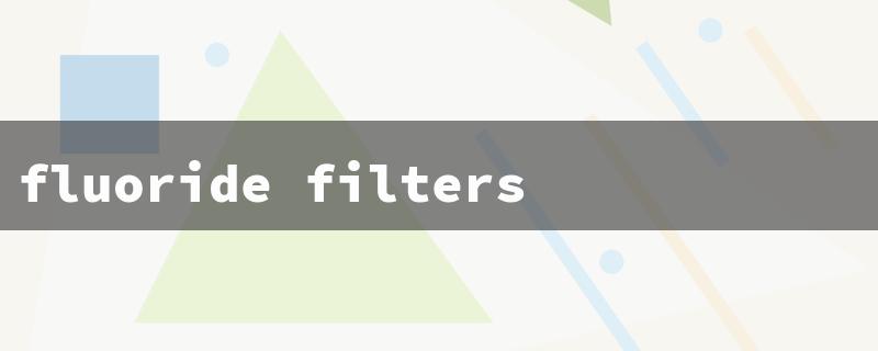 fluoride filters