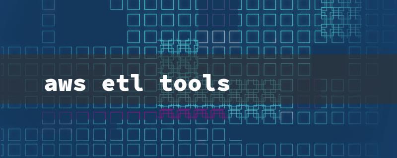 aws etl tools（The title should be concise and limited to 15 English characters.）