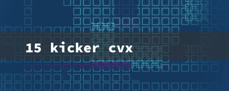 15 kicker cvx（The title should be within 15 English characters.）