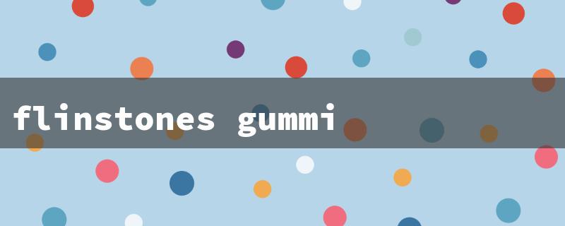 flinstones gummies（Flintstones Gummies: Title Limit 15 Characters）