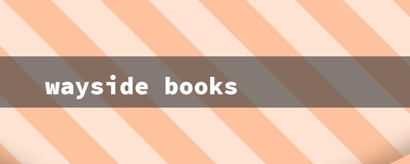 wayside books（Order of Wayside Books）