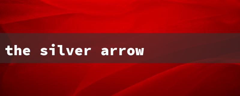 the silver arrow